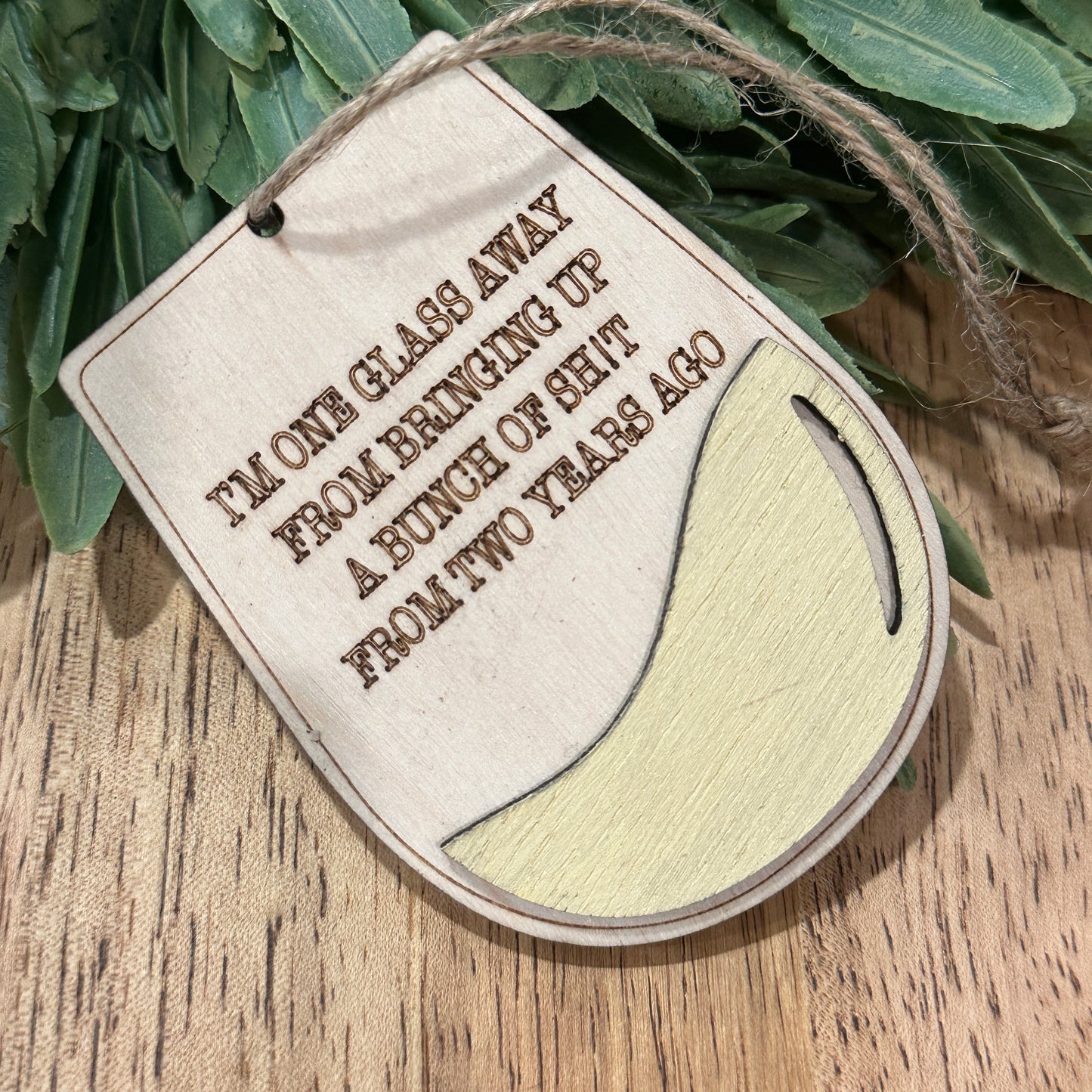 One glass away from bringing up a bunch of Sh!t funny wine Ornament